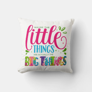Coussin Peut-être que les petites choses sont en fait la g