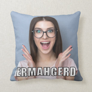 Coussin Photo personnalisée Funny Ermahgerd Style de mème