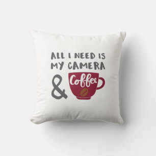 Coussin Photographe Tout ce dont j'ai besoin est ma caméra