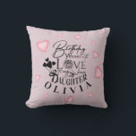 Coussin Pink Hearts Daughter Birthday Text Design<br><div class="desc">This modern minimalist birthday design is created for a daughter and can also be used for a granddaughter, niece, or anyone who is like a daughter. It is suitable for gifting from parents, grandparents, aunts, uncles, or anyone celebrating a special daughter-like bond. The design focuses on clean calligraphy, refined typography,...</div>
