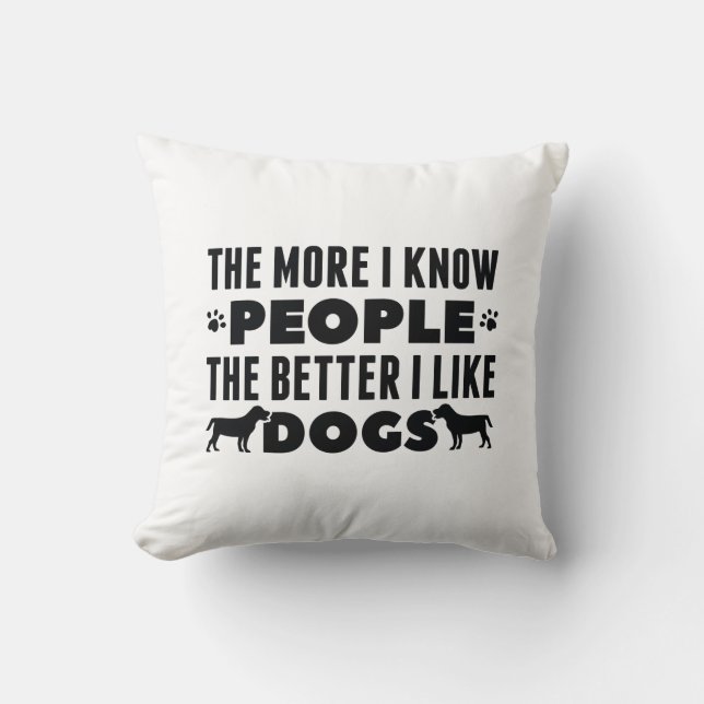 Coussin Plus Je Connais Les Gens Mieux J'Aime Les Chiens (Recto)