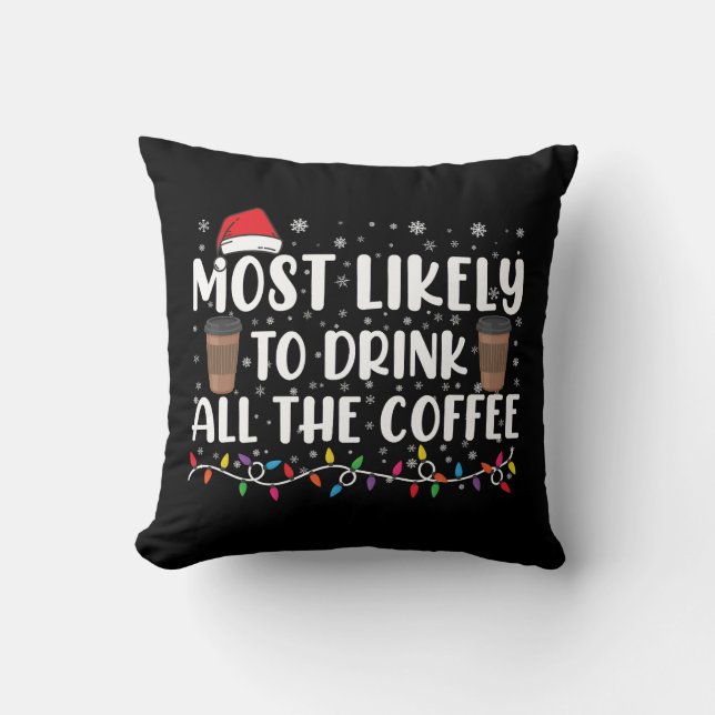 Coussin Plus susceptible de boire tout le café Noël  (Recto)