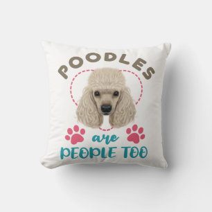 Coussin Poodles Are People Too Poodle Owner Lover
