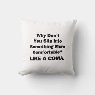 Coussin Pourquoi ne pas glisser dans quelque chose de plus
