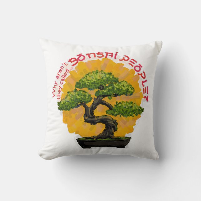 Coussin Pourquoi ne s'appellent-ils pas Bonsai People ? (Recto)