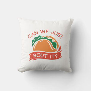 Coussin Pouvons-Nous Juste Taco Bout