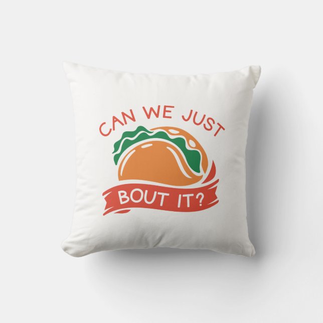 Coussin Pouvons-Nous Juste Taco Bout (Recto)