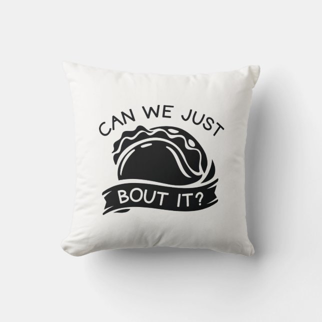 Coussin Pouvons-Nous Juste Taco Bout (Recto)