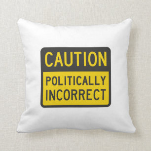 Coussin Précaution politiquement incorrecte