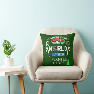 Coussin Prenez le contrôle du monde planté un arbre