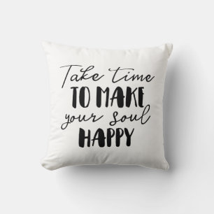 Coussin Prenez Le Temps De Rendre Votre Âme Heureuse