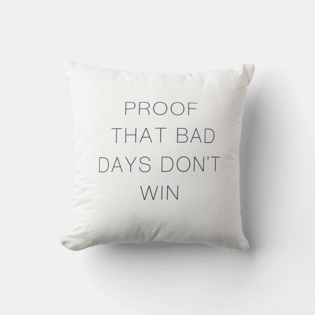 Coussin Preuve que les mauvais jours ne gagnent pas le dev (Recto)