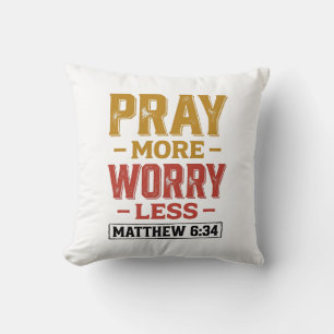 Coussin Priez Plus Inquiétez Moins Matthew 6_34 Conception