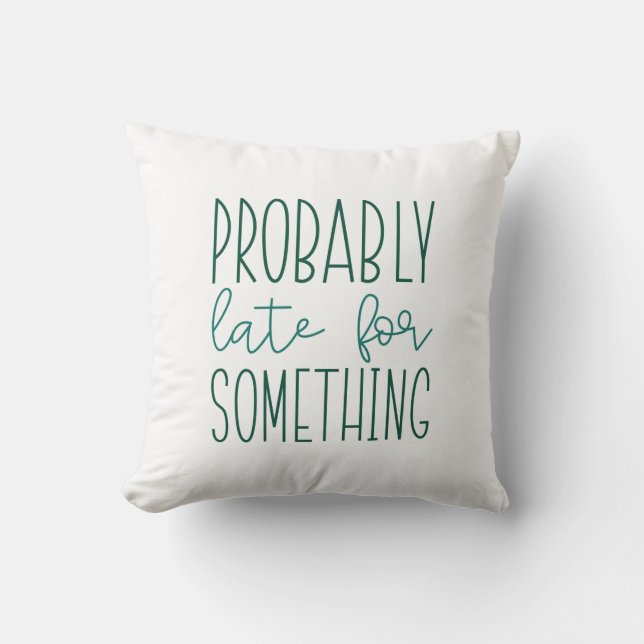 Coussin Probablement En Retard Pour Quelque Chose (Recto)