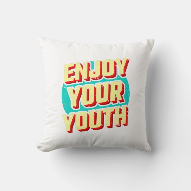 Coussin Profitez de votre jeunesse classique (Recto)