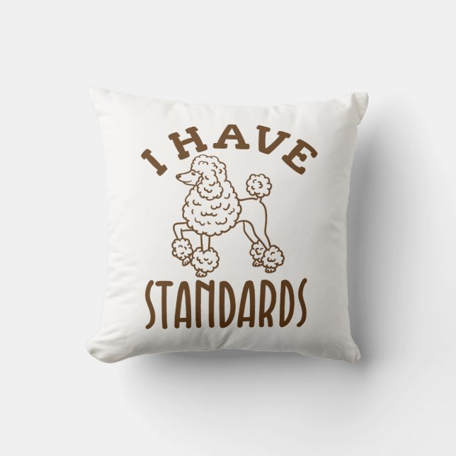 Coussin Propriétaire De Poodle J'Ai Des Normes (Recto)