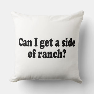 Coussin Puis-Je Obtenir Un Côté De Ranch ? Mème sarcastiqu
