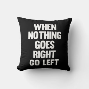 Coussin Quand Rien Ne Va À Droite, Gauche   Sarcasme