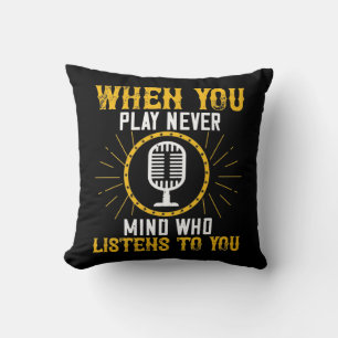Coussin Quand Vous Jouez, Peu Importe Qui Vous Écoute 02