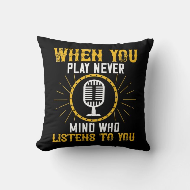 Coussin Quand Vous Jouez, Peu Importe Qui Vous Écoute 02 (Recto)