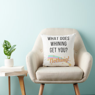 Coussin Qu'Est-Ce Que Whining Vous Donne ?