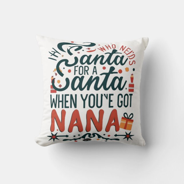 Coussin Qui a besoin de Père Noël quand vous avez Nana, dr (Recto)