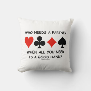 Coussin Qui a besoin d'un partenaire quand tout ce dont vo