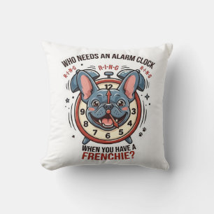 Coussin Qui a besoin d'un réveil quand on a un Frenchie