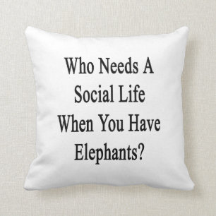 Coussin Qui a besoin d'une vie sociale où vous avez
