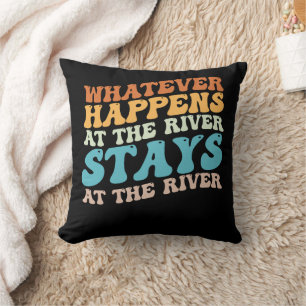 Coussin Quoi Qui Se Passe À La Rivière Reste À La Rivière
