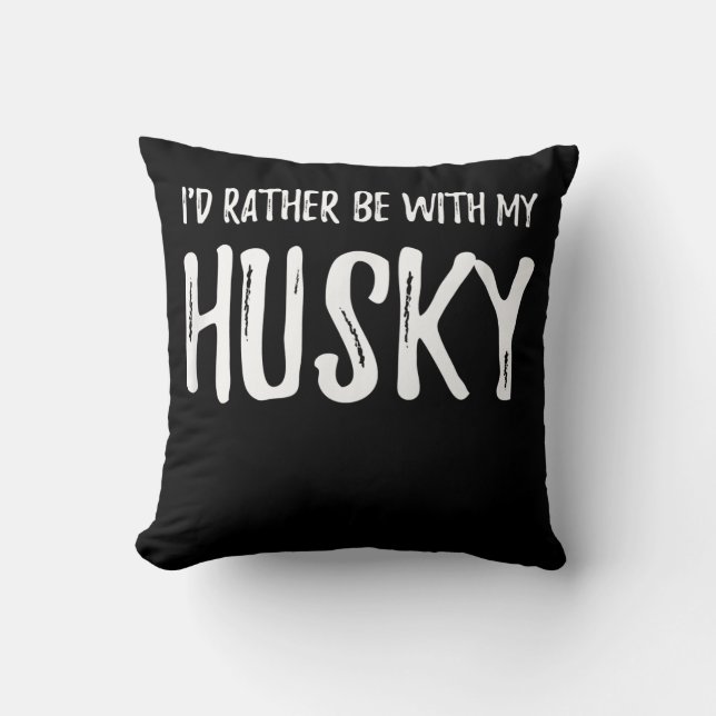 Coussin Rather Be with My Husky | Funny Dog Venin (Recto)