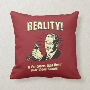 Coussin Réalité : Pour les perdants
