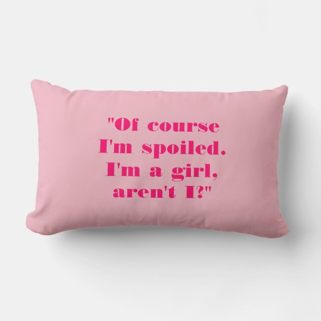Coussin Rectangle "Bien sûr que je suis Gâché. Je suis une fille, n' (Recto)
