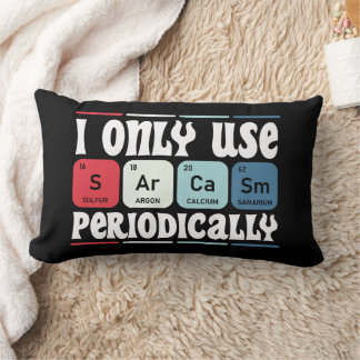 Coussin Rectangle I Only Use Sarcasm Periodically Cool Science Quote