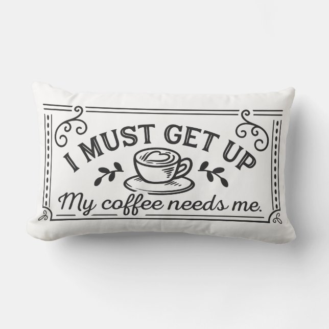 Coussin Rectangle Je Dois Me Lever, Mon Café A Besoin De Moi (Recto)