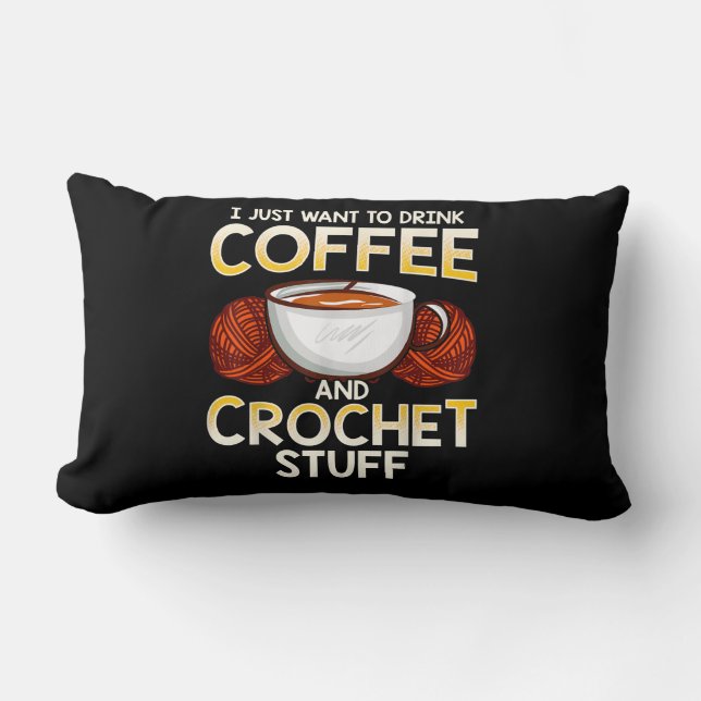 Coussin Rectangle Je Veux Juste Boire Du Café Et Du Crochet (Recto)