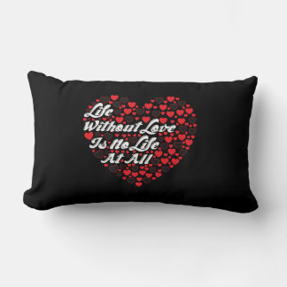 Coussin Rectangle la vie sans amour n'est pas du tout la vie