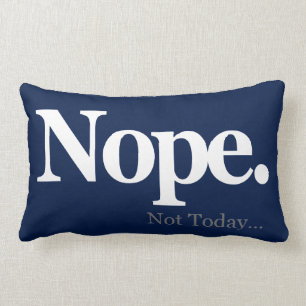 Coussin Rectangle Nope, pas aujourd'hui…