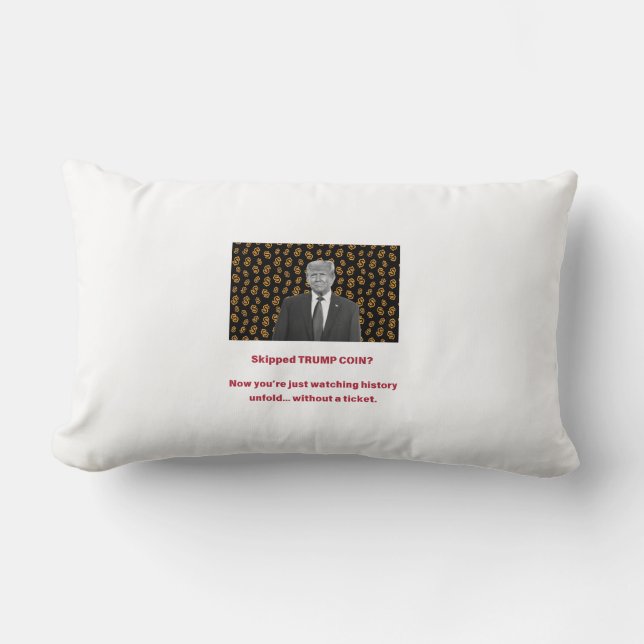 Coussin Rectangle PIÈCE TRUMP ignorée ? Maintenant, vous êtes juste  (Recto)