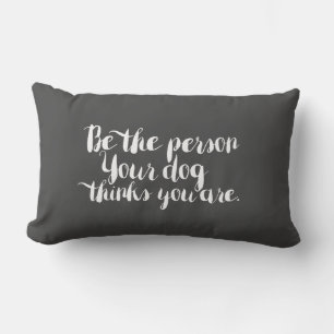 Coussin Rectangle Soyez la personne que votre chien pense que vous 