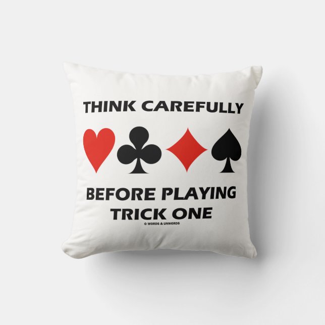 Coussin Réfléchissez prudemment avant de jouer à Trick One (Recto)