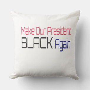Coussin Rendre notre président à nouveau noir Obama s'amus