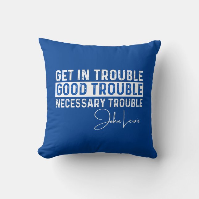 Coussin Rep John Lewis cite / avoir de bons ennuis (Recto)