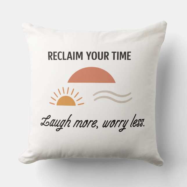 Coussin Reprenez Votre Temps - Riez Plus Inquiétez Moins (Recto)
