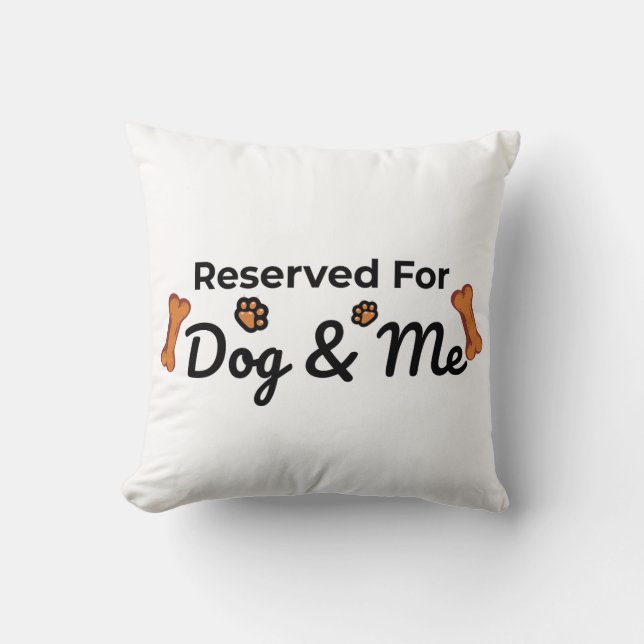 Coussin Réservé à mon chien et moi (Recto)