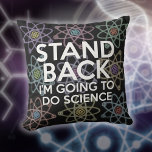 COUSSIN RESTEZ EN ARRIÈRE JE VAIS FAIRE DE LA SCIENCE<br><div class="desc">coussin coussin cool,  tendance et d'inspiration scientifique conçu comme un cadeau pour tous les scientifiques,  professeurs de sciences,  étudiants en sciences,  et,  en bref,  tout geek scientifique dans votre vie (et qui vous inclut)! Conçu par Thisisnotme©</div>