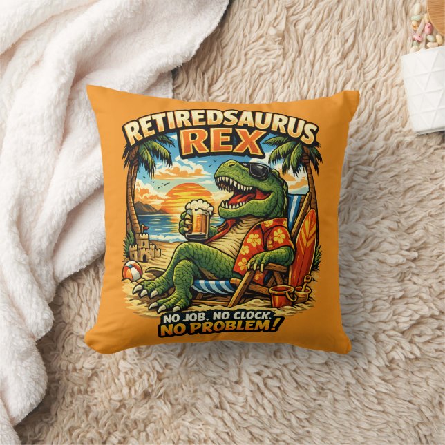 Coussin Retiredsaurus Rex : Pas de travail. Pas d'horloge. (Couverture)