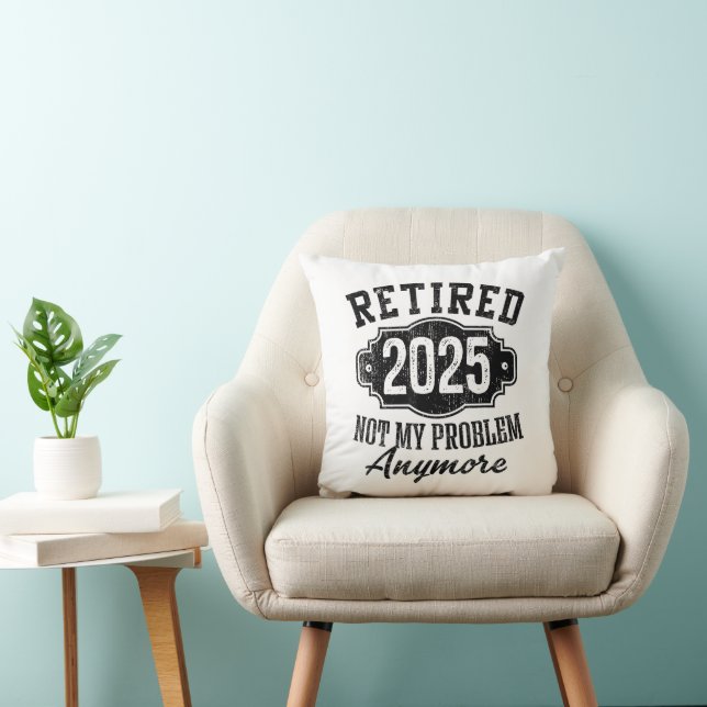 Coussin Retraité 2025 Plus Mon Problème À La Retraite (Chaise)