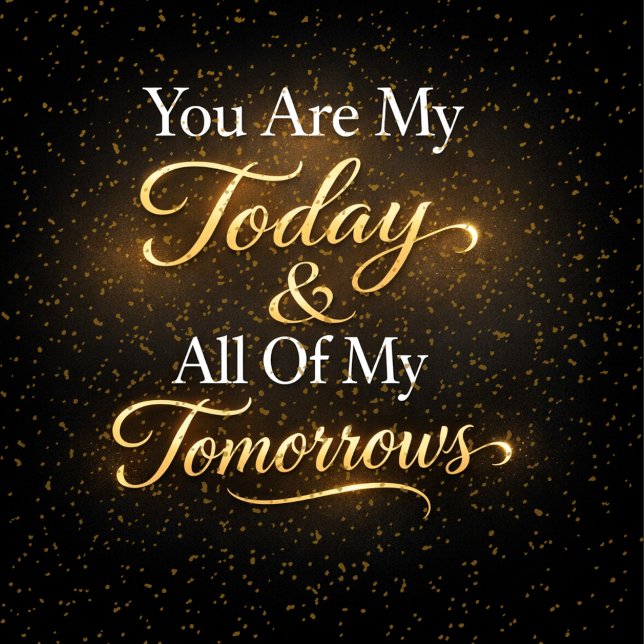 Coussin Romantic Quote You Are My Today & All Of My Tomorr (Créateur téléchargé)