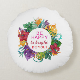 Coussin Rond Sois Heureux, Sois Lumineux, Sois Tro